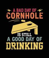 um dia ruim de cornhole ainda é um bom dia de beber design de t-shirt vintage cornhole. vetor