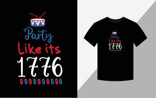 festa como seu 1776, feliz 4 de julho arquivo vetorial de design de camiseta do dia da independência da américa vetor