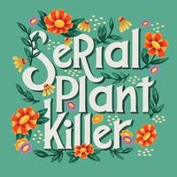 ilustração de letras de assassino de plantas em série com flores e plantas. mão lettering design floral em cores brilhantes. ilustração vetorial colorida. vetor