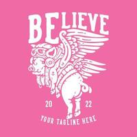design de camiseta acredite com porco alado voador com ilustração vintage de fundo rosa vetor