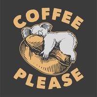 café de tipografia de slogan vintage por favor para design de camiseta vetor