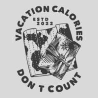 calorias de férias de tipografia de slogan vintage não contam para o design da camiseta vetor