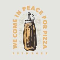 tipografia de slogan vintage, viemos em paz para pizza para design de camiseta vetor