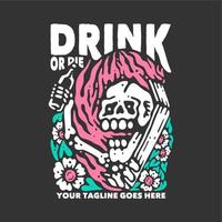 design de camiseta beba ou morra com esqueleto segurando uma garrafa de cerveja com ilustração vintage de fundo cinza vetor