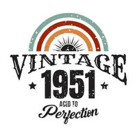 vintage 1951 envelhecido à perfeição, design de tipografia de aniversário de 1951 vetor