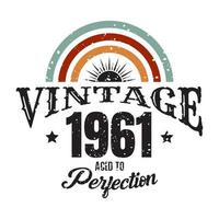 vintage 1961 envelhecido à perfeição, design de tipografia de aniversário de 1961 vetor
