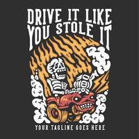 design de camiseta dirija como se você o roubasse com esqueleto dirigindo um carro com ilustração vintage de fundo cinza vetor