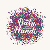 letras de mão dahi handi com confetes de pontos coloridos. ilustração em vetor tradicional festival indiano janmashtami. modelo fácil de editar para pôster de tipografia, banner, panfleto, convite, etc.