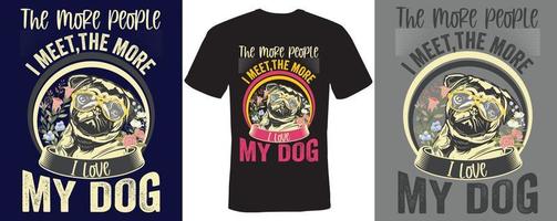 quanto mais pessoas eu conheço, mais eu amo meu design de camiseta de cachorro para cachorro vetor