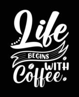 a vida começa com o design de t-shirt de tipografia de café vetor