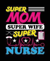super mãe super esposa super enfermeira dia das mães design de camiseta svg arquivos eps
