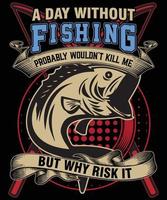 um dia sem pescar ...... design de camiseta de pesca vetor