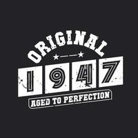 nascido em 1947 vintage retrô aniversário, original 1947 envelhecido com perfeição vetor