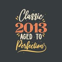 clássico 2013 envelhecido à perfeição. aniversário retrô vintage 2013 vetor