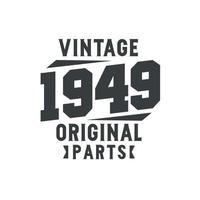 nascido em 1949 aniversário retrô vintage, peças originais vintage 1949 vetor