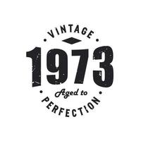 nascido em 1973 vintage retrô aniversário, vintage 1973 envelhecido com perfeição vetor