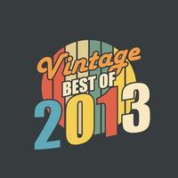 melhor vintage de 2013. aniversário retrô vintage de 2013 vetor