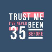 confie em mim, eu nunca tive 35 antes, 35º aniversário vetor
