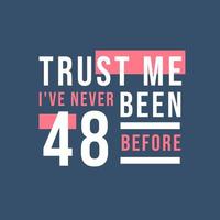 confie em mim, eu nunca tive 48 anos antes, 48º aniversário vetor
