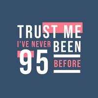 confie em mim, eu nunca tive 95 anos antes, 95º aniversário vetor