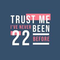 confie em mim, eu nunca tive 22 anos antes, 22º aniversário vetor