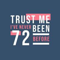confie em mim, eu nunca tive 72 anos antes, 72º aniversário vetor