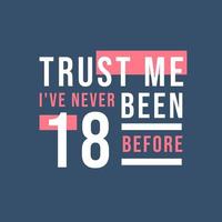 confie em mim, eu nunca tive 18 anos antes, 18 anos vetor