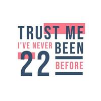 confie em mim, eu nunca tive 22 anos antes, 22º aniversário vetor