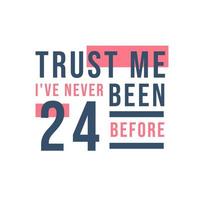 confie em mim, eu nunca tive 24 anos antes, 24º aniversário vetor