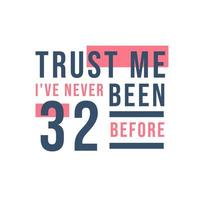 confie em mim, eu nunca tive 32 anos antes, 32º aniversário vetor
