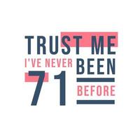 Celebração do 71º aniversário, confie em mim, eu nunca tive 71 antes vetor