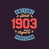 incrível desde 1903 envelhecido com perfeição. aniversário incrível desde 1903 vintage retrô vetor