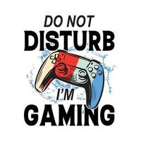 citações de jogos - não perturbe, estou jogando - jogos de azar, vetor de joystick. design de camiseta de jogo