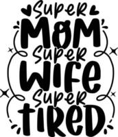 Super mãe. citações de letras do dia das mães para pôster imprimível, design de camiseta, sacola, etc. vetor