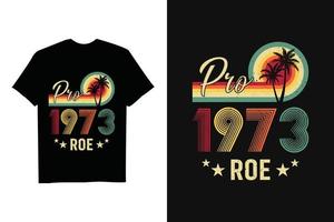 camiseta pro 1973 roe pro escolha 1973 direitos das mulheres feminismo proteger camiseta vetor