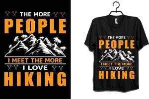 quanto mais pessoas eu conheço, mais eu amo caminhadas vetor de design de camiseta