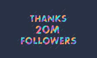 obrigado 20 milhões de seguidores, 20000000 seguidores celebração design colorido moderno. vetor