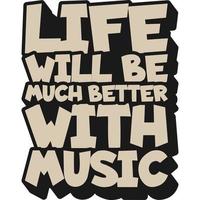 a vida será muito melhor com o design de citação de tipografia de motivação musical. vetor