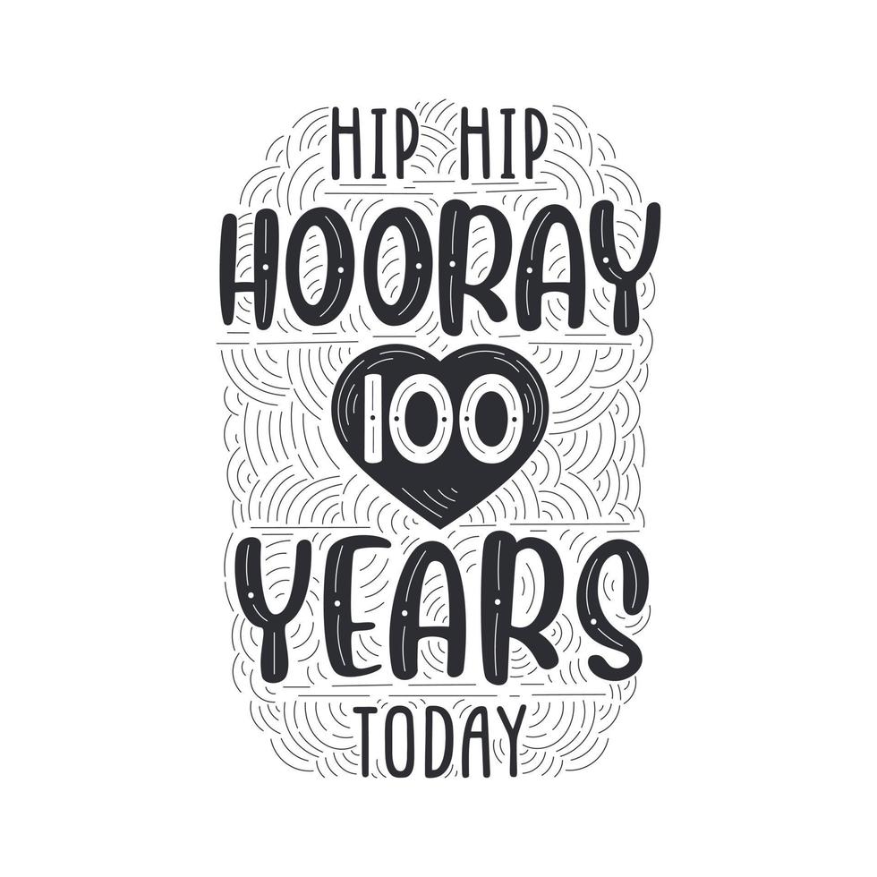 lettering evento anniversario di compleanno per invito, biglietto di auguri e modello, hip hip urrà 100 anni oggi. vettore