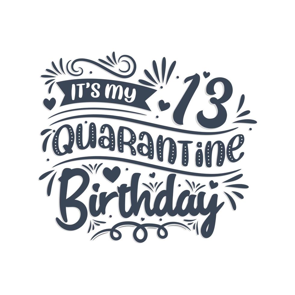 è il mio 13° compleanno in quarantena, 13 anni di design per il compleanno. Festa del 13° compleanno in quarantena. vettore