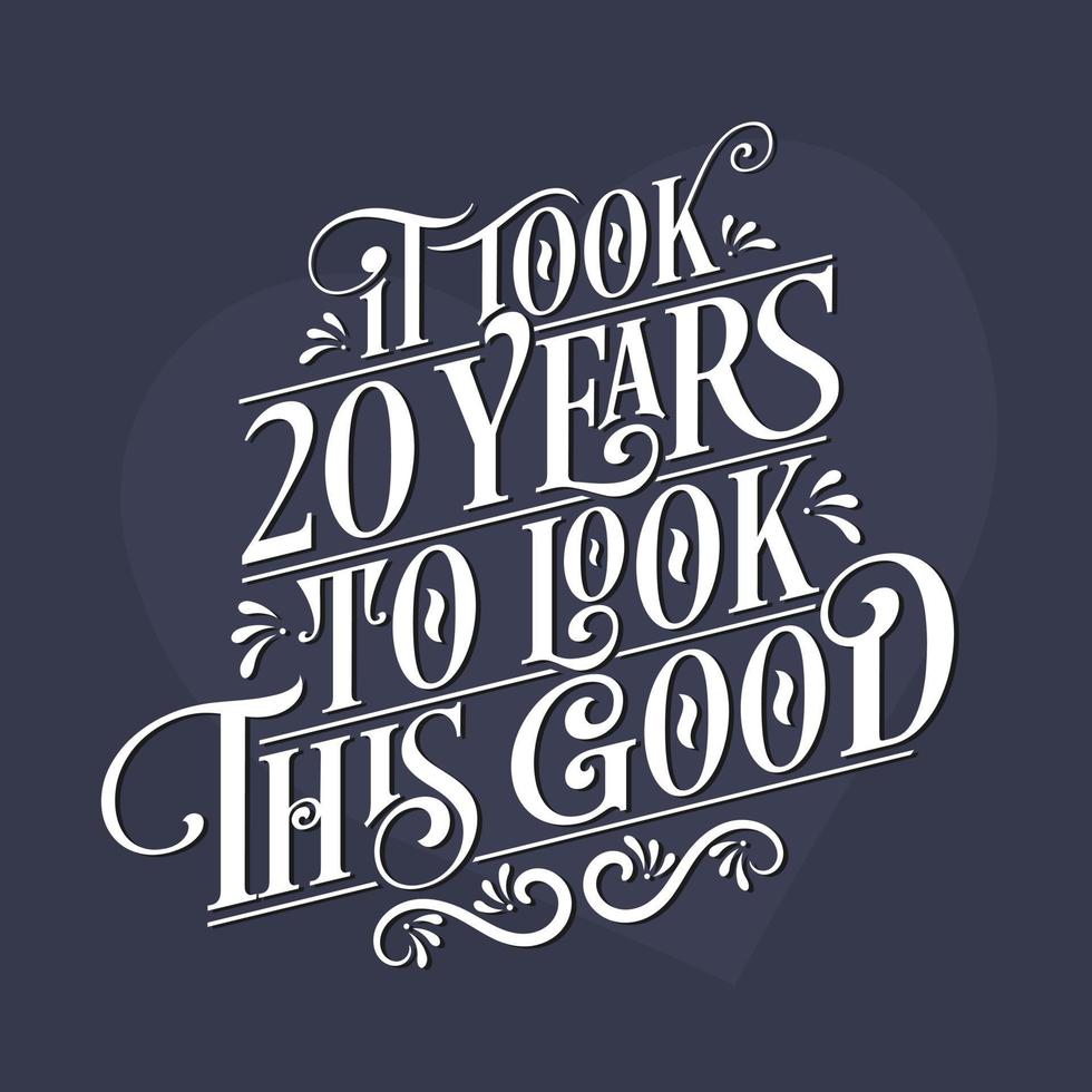 ci sono voluti 20 anni per apparire così bene: la celebrazione del 20° compleanno e del 20° anniversario con un bellissimo design con lettere calligrafiche. vettore