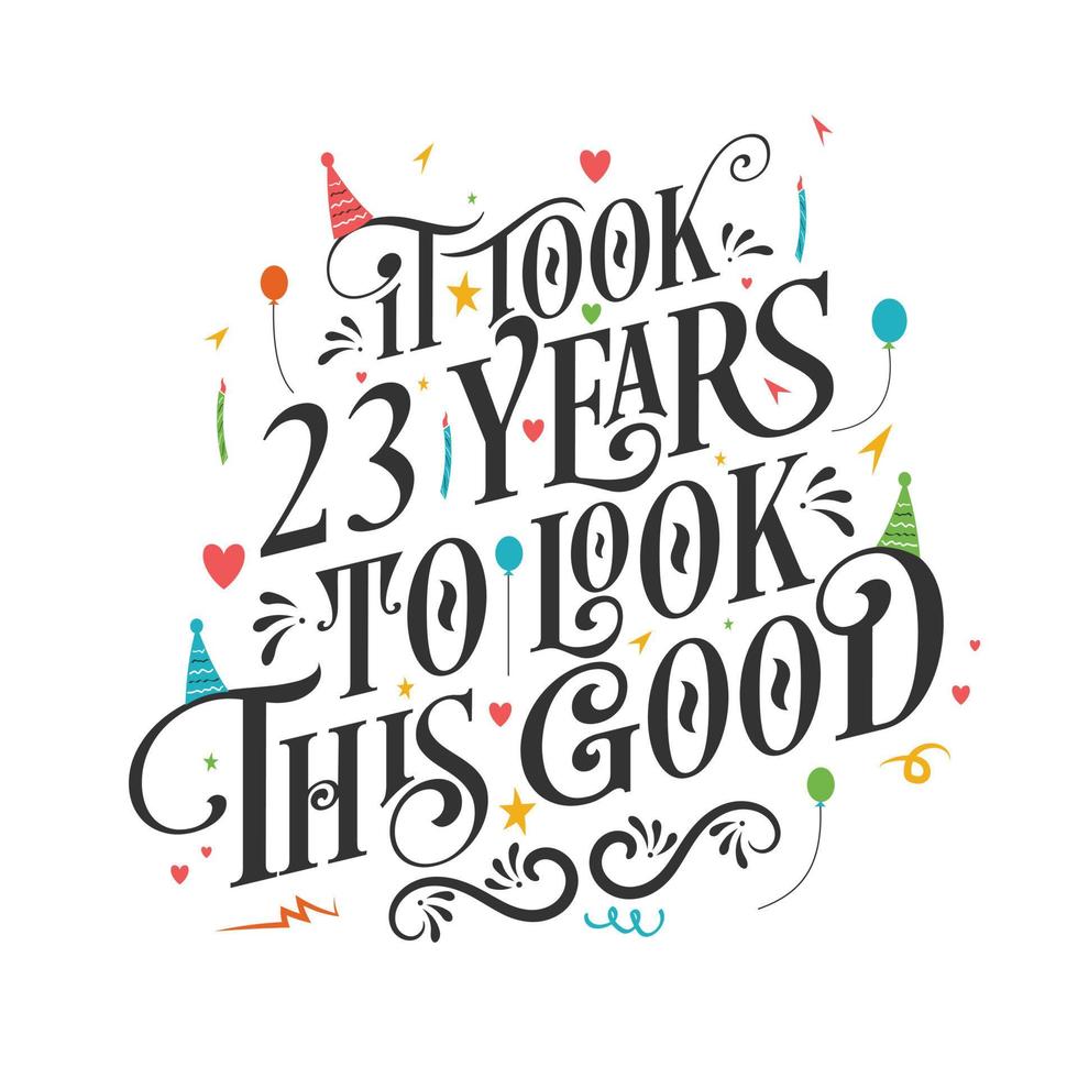 ci sono voluti 23 anni per apparire così bene: 23 festeggiamenti di compleanno e 23 anni con un bellissimo design di lettere calligrafiche. vettore