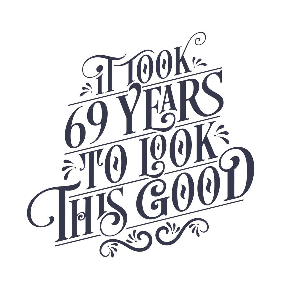 ci sono voluti 69 anni per apparire così bene: 69 anni di compleanno e 69 anni di anniversario con un bellissimo design calligrafico. vettore