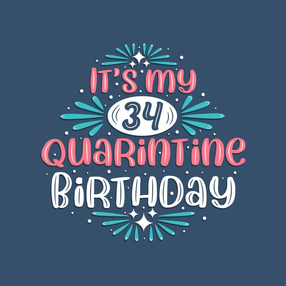 è il mio compleanno di 34 anni in quarantena, 34 anni di design di compleanno. Celebrazione del 34° compleanno in quarantena. vettore