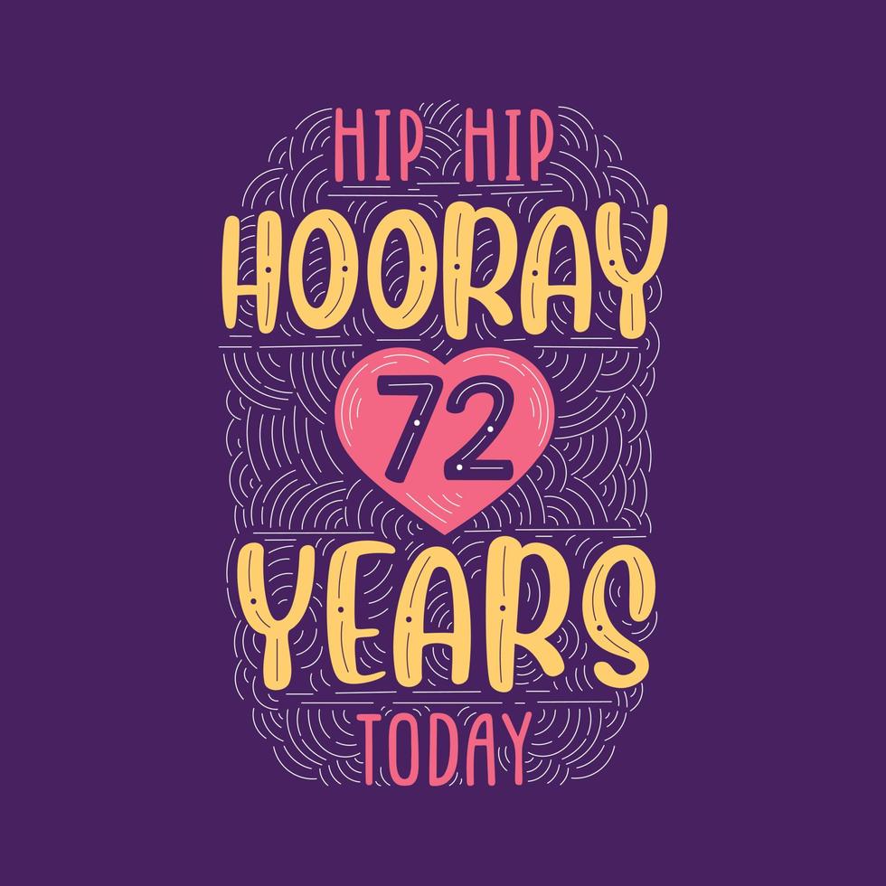 lettering evento anniversario di compleanno per invito, biglietto di auguri e modello, hip hip urrà 72 anni oggi. vettore