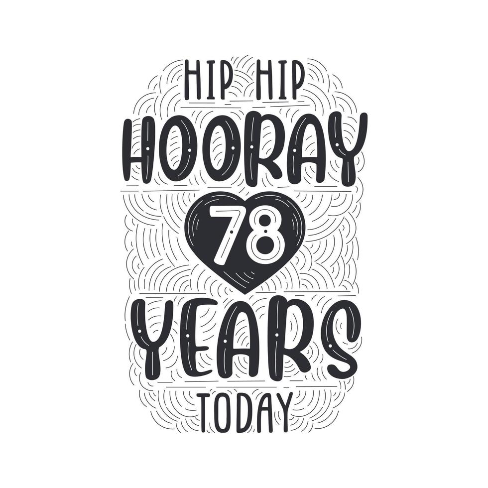lettering evento anniversario di compleanno per invito, biglietto di auguri e modello, hip hip urrà 78 anni oggi. vettore