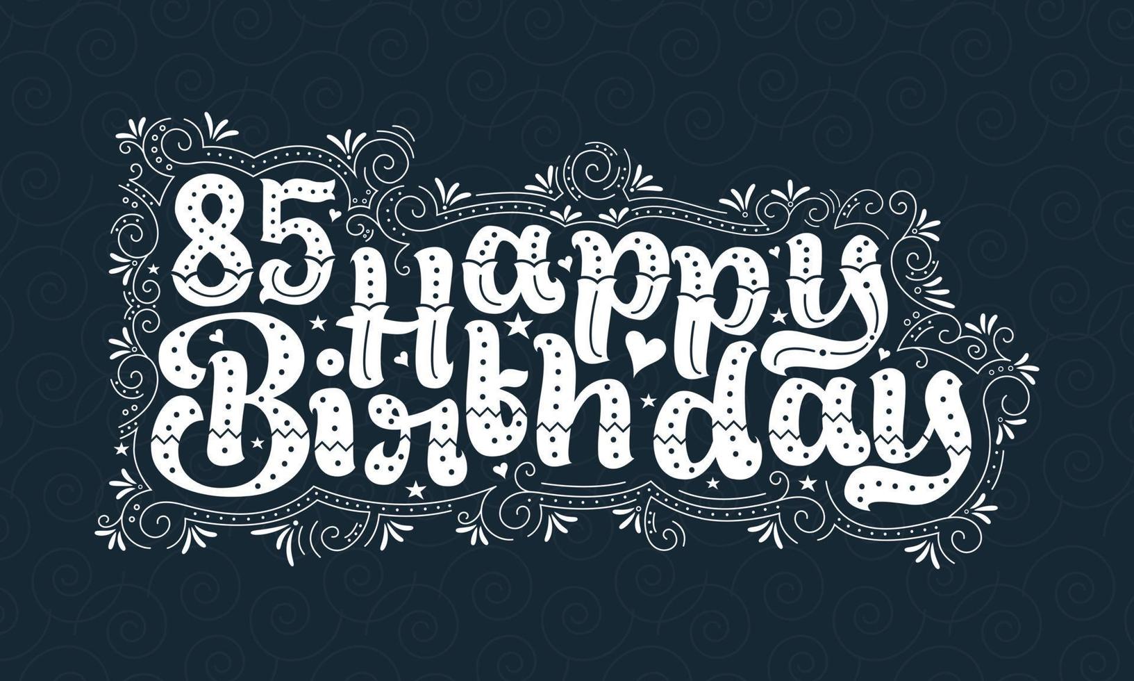 85° lettering di buon compleanno, bellissimo design tipografico di 85 anni di compleanno con punti, linee e foglie. vettore