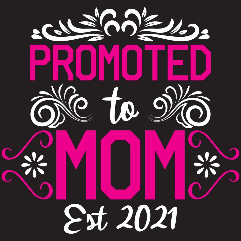 promosso a mom est 2021 - t-shirt per la festa della mamma e design in formato svg, file vettoriale, puoi scaricare. vettore