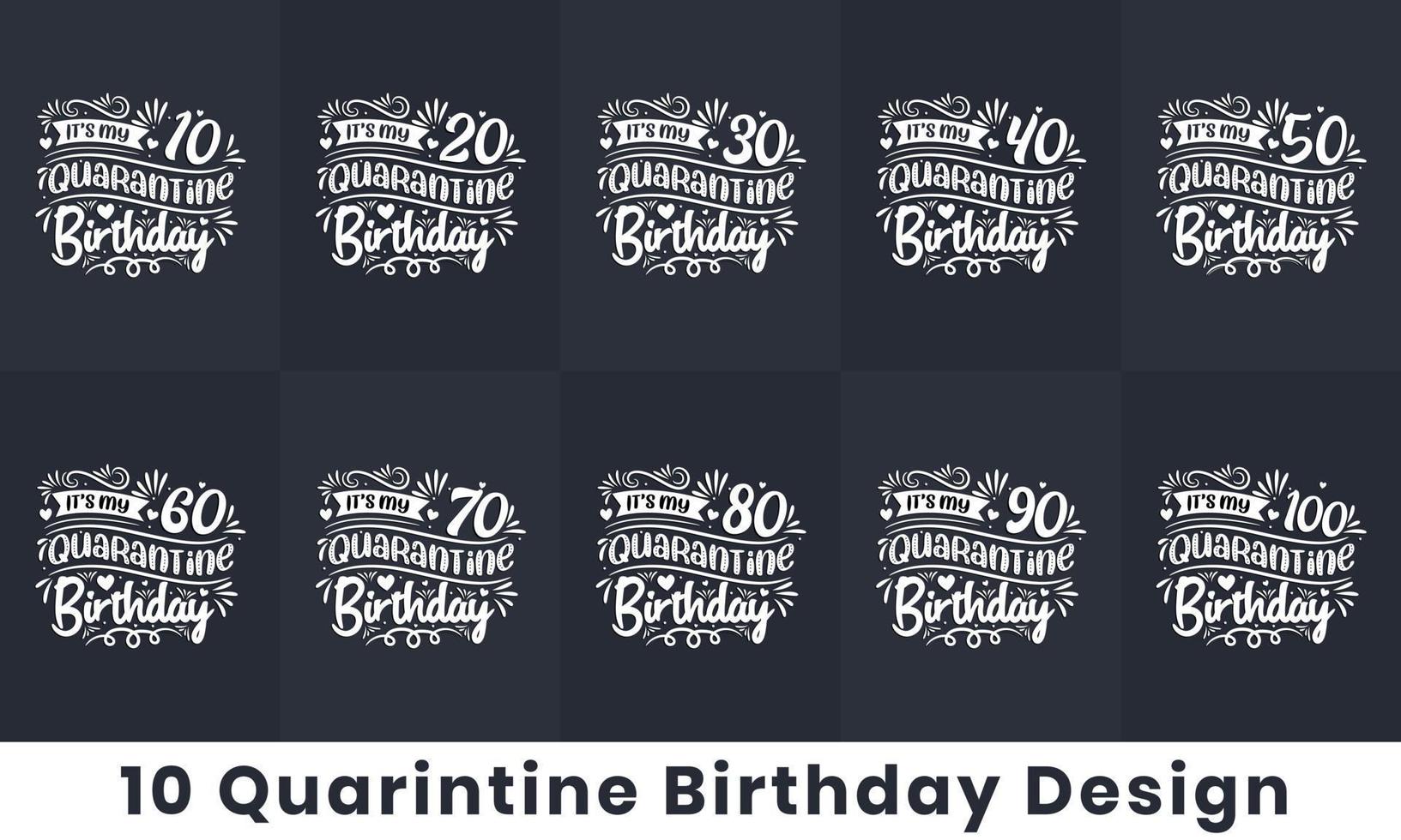 pacchetto di design di compleanno in quarantena. Pacchetto tipografico per la celebrazione di 10 citazioni di compleanno. sono i miei 10, 20, 30, 40, 50, 60, 70, 80, 90, 100 anni di quarantena vettore