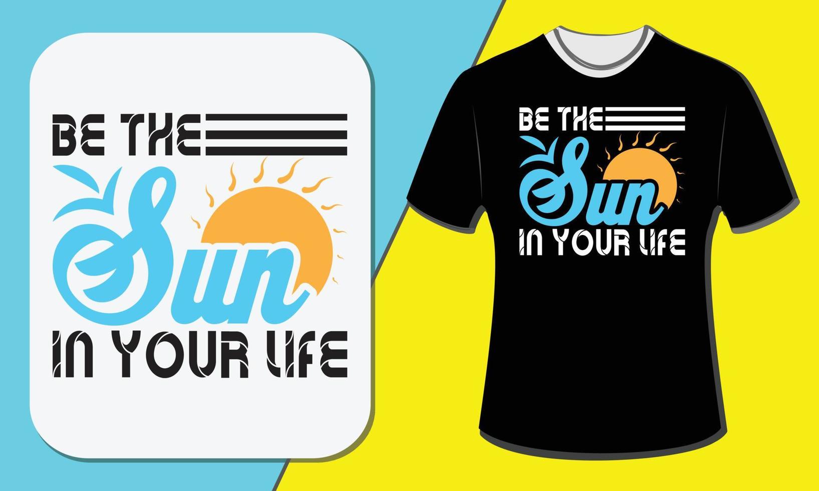 sii il sole nella tua vita, design della maglietta vettore